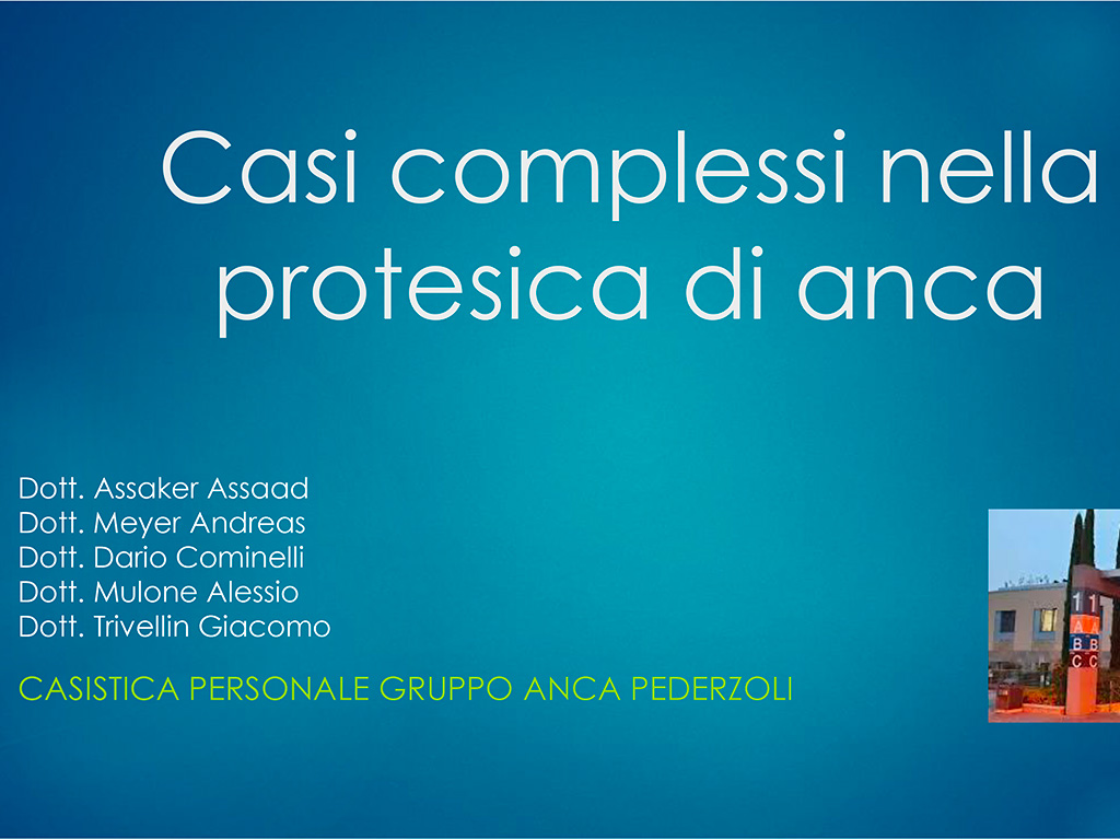 Casi Complesso nella protesica di anca I Dr. Assad Assaker